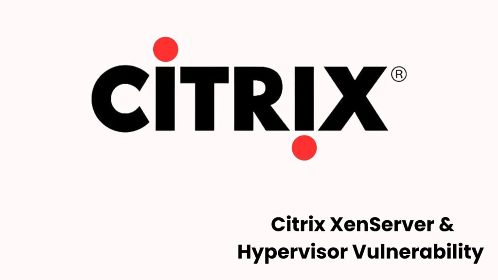 Citrix XenServer & Hypervisor Ranjivost omogućava malicioznom administratoru da sruši host-Kiber.ba