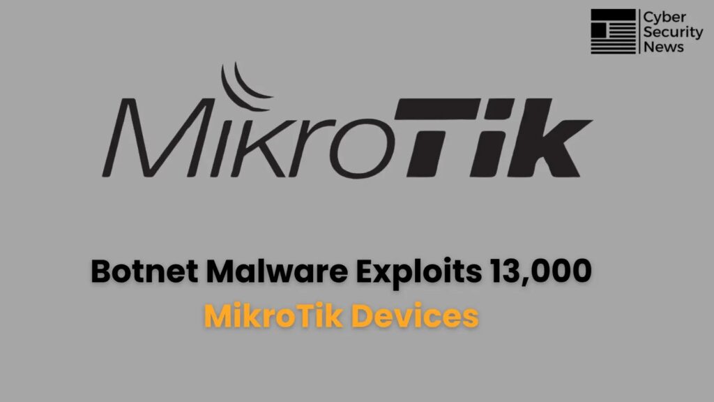 Maliciozni softver za botnet iskorištava 13.000 MikroTik uređaja zloupotrebljavajući pogrešno konfigurisane DNS zapise-Kiber.ba