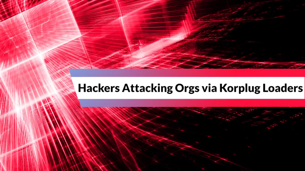 Kineski APT hakeri napadaju organizacije putem Korplug loadera i malicioznih USB diskova-Kiber.ba