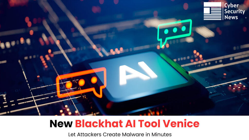 Novi Blackhat AI alat Venice.ai omogućava napadačima da naprave maliciozni softver za nekoliko minuta-Kiber.ba